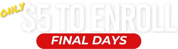 FINAL DAY WEB Only $5 to enroll!